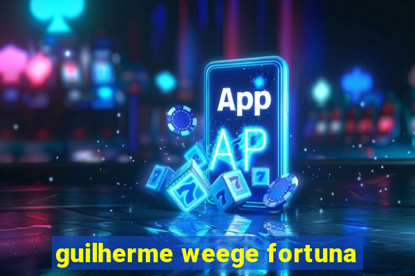 guilherme weege fortuna